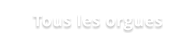 Tous les orgues