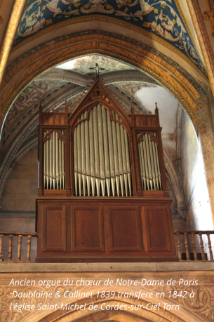 Ancien orgue du chœur de Notre-Dame de Paris :Daublaine & Callinet 1839 transfere en 1842 à  l'église Saint-Michel de Cordes-sur-Ciel Tarn