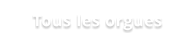 Tous les orgues