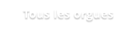 Tous les orgues