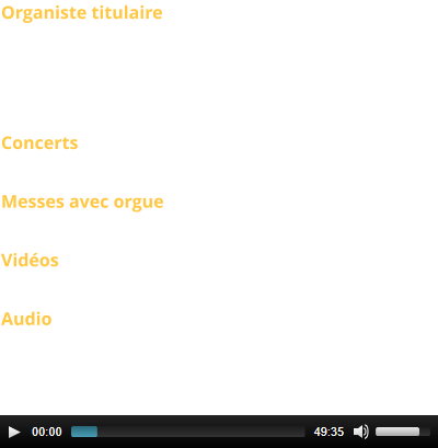 Organiste titulaire  Dominique Merlet, Matthieu Odinet  Organistes célèbres ayant illustré l’instrument : Léonce de Saint Martin, Georges Guillard, Odile Bailleux. Concerts Régulièrement Messes avec orgue Samedi à 18h15, dimanche à 11h Vidéos - Audio Marie-Claire Alain, Olivier Alain – L'art Du Canon Chez J.S. Bach (41 Canons Pour Deux Orgues)  Erato STU 71 103